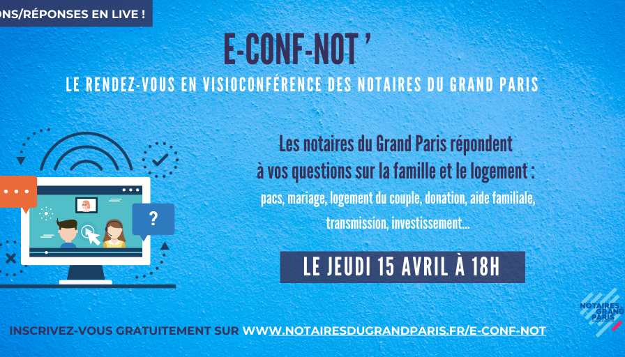 e-Conf-Not' | Les notaires répondent à vos questions le jeudi 11 mars 2021 à 18h